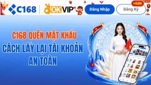 C168 Quên Mật Khẩu – Cách Lấy Lại Tài Khoản An Toàn